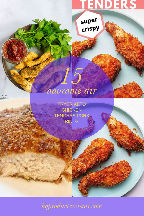 15 Adorable Air Fryer Keto Chicken Tenders Pork Rinds Best Product
